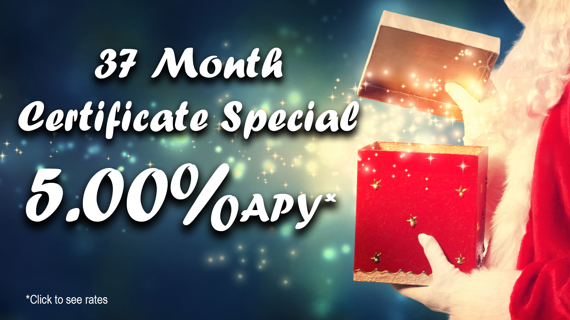 Image: Santa Claus opening a present. Text: 37 Month Certificate Specials 5.00% APY. Click to see rates