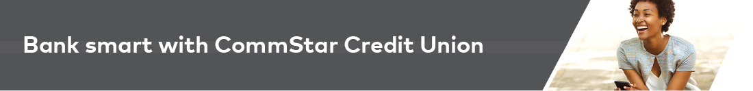 Image: Bank smart with CommStar Credit Union
